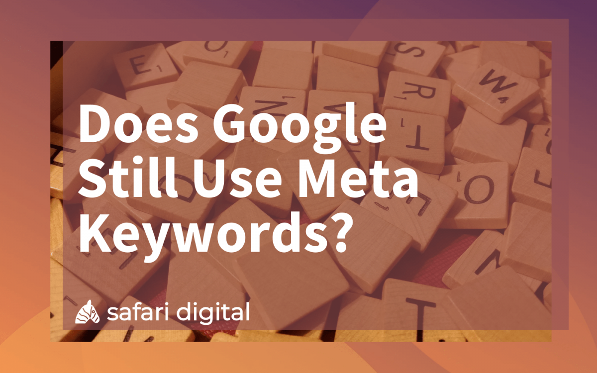 Does Google Still Use Meta Keywords in 2023? Safari Digital